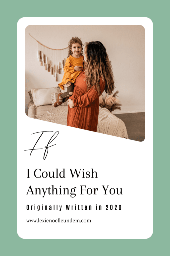 If I Could Wish Anything For You Lexie Noelle Undem North Dakota Mom Blogger