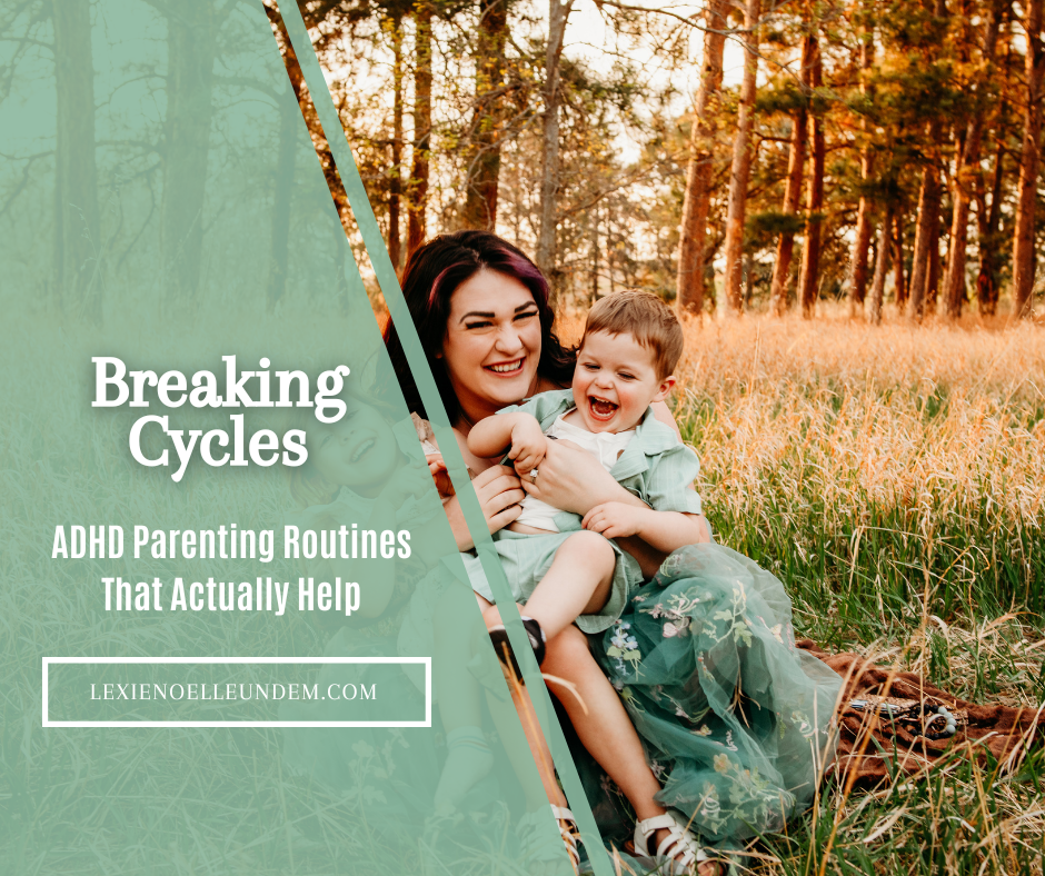 Breaking Cycles : ADHD Parenting Tips That Actually Help