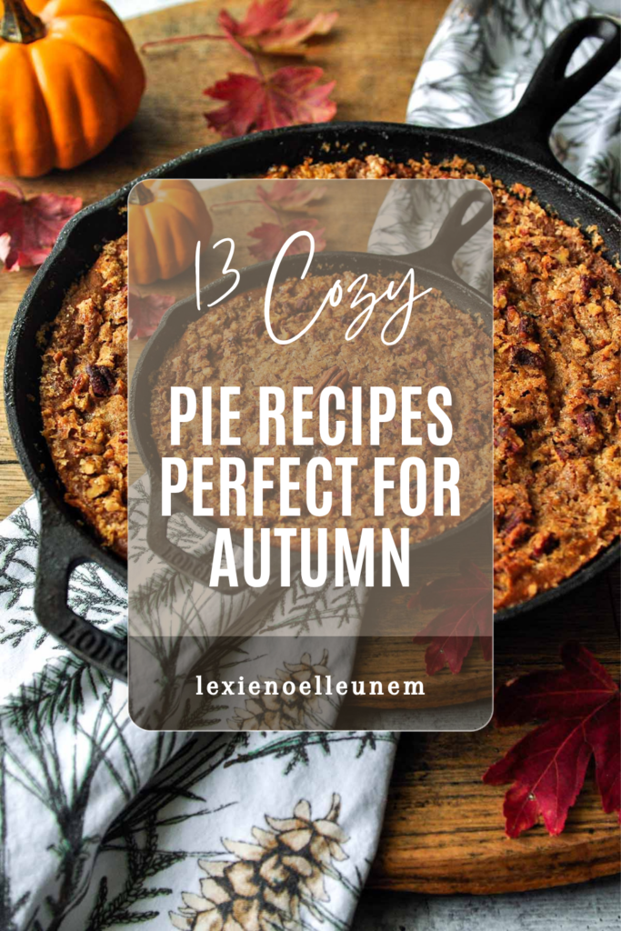 13 Cozy Pie Recipes Perfect for Autumn