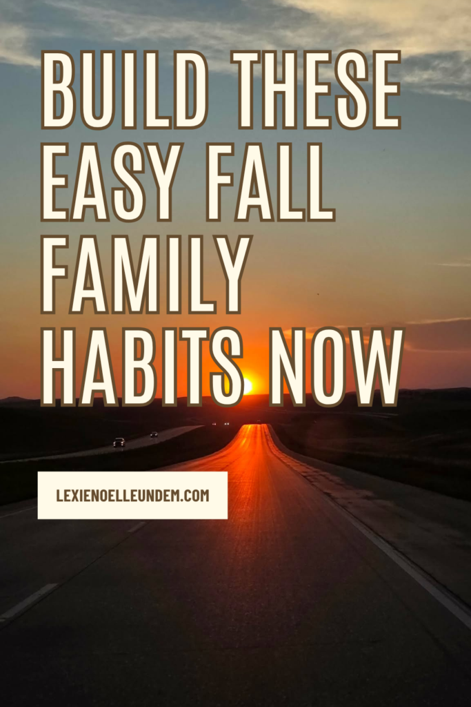 Build These Easy Fall Family Habits Now