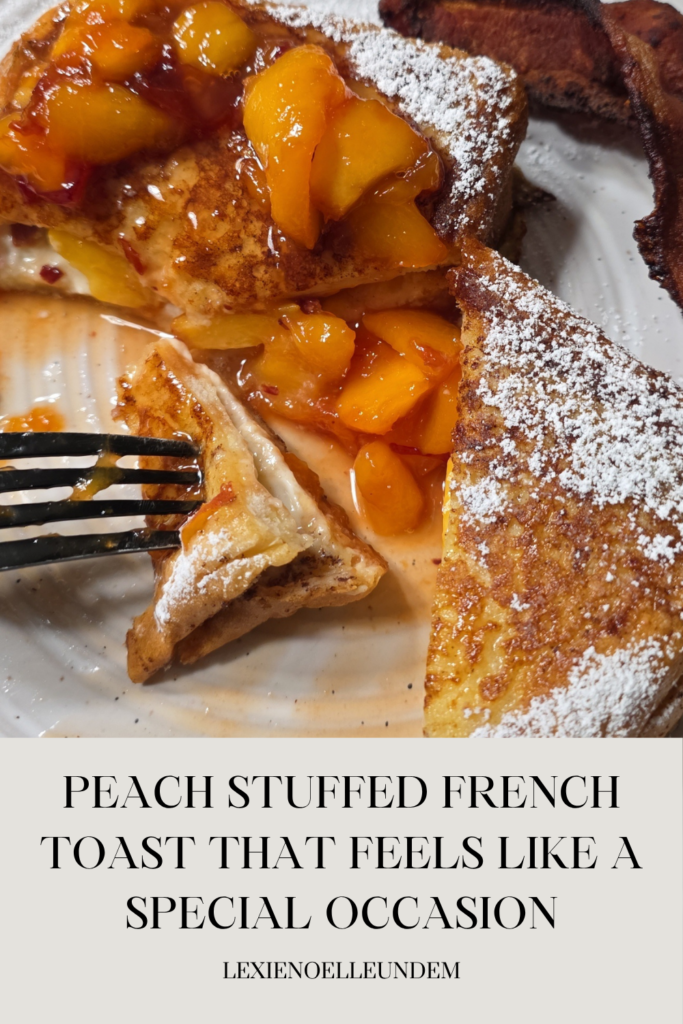 Peach Stuffed French Toast That Feels Like a Special Occasion