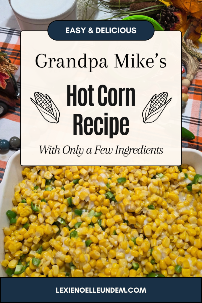 Grandpa Mikeโs Hot Corn Recipe With Only a Few Ingredients